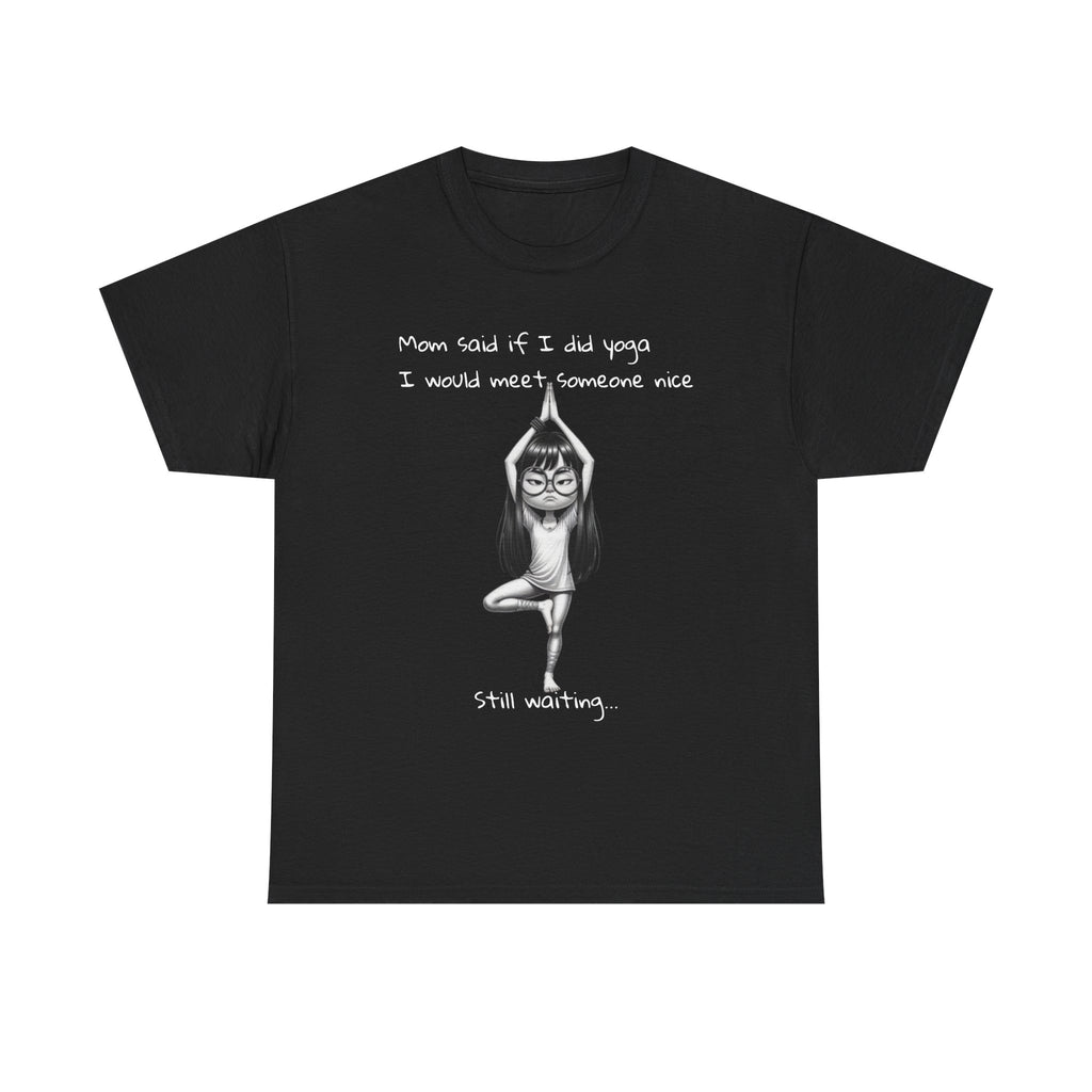 Funny Yoga T‑Shirt — "Mom Said If I do yoga  I Would Meet Someone Nice" Graphic Tee