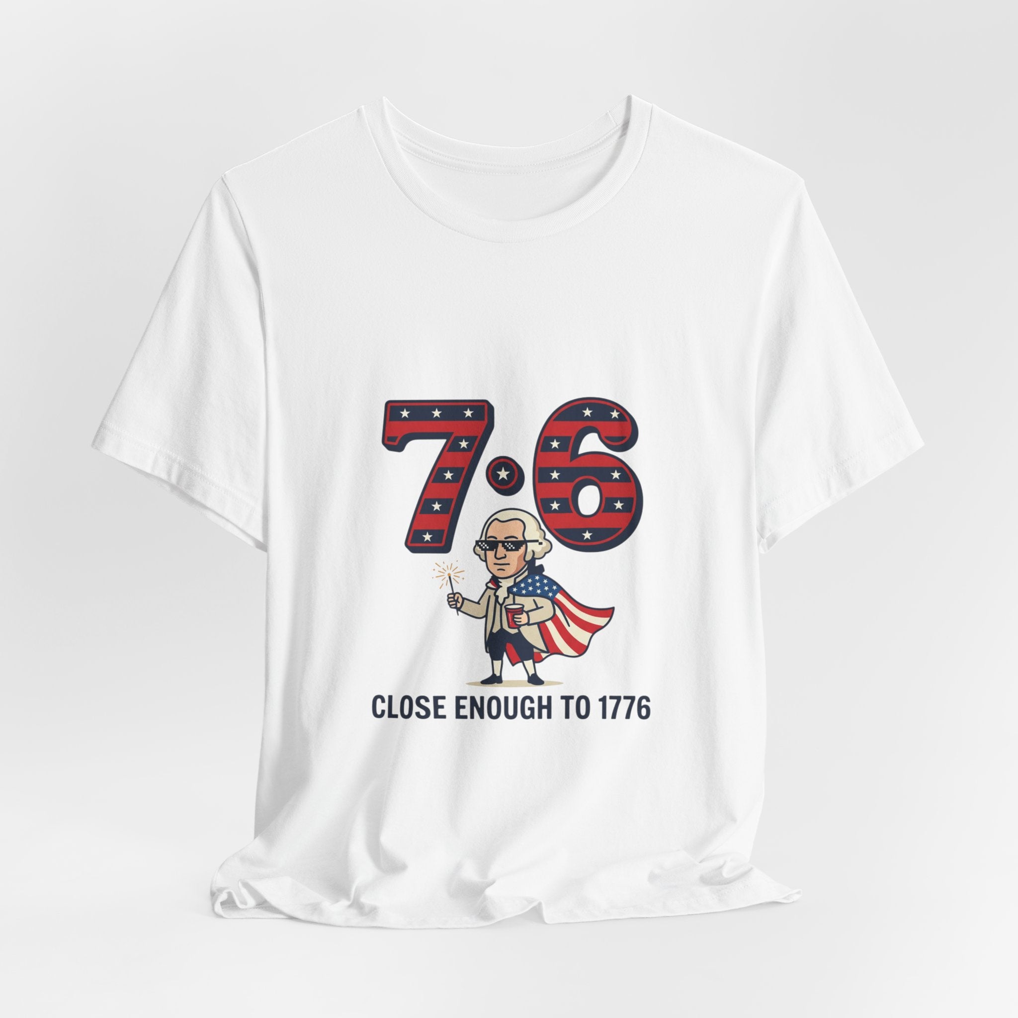 76 Close Enough to 1776 Tee | 1776 Patriotic Meme, Vintage Independence Shirt