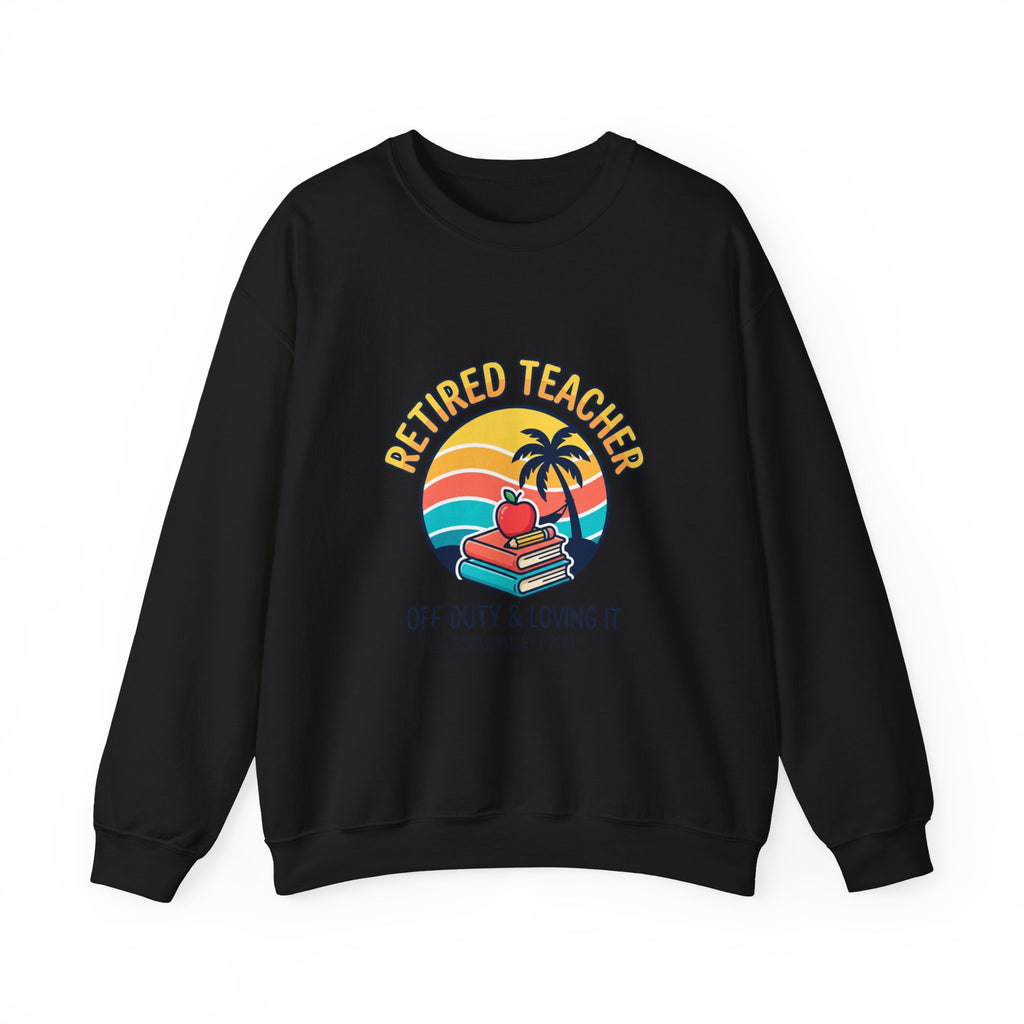Retired Teacher Crewneck Sweatshirt | retirement, off duty