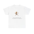 Graphic Tee — Funny Cartoon Girl with Quote “They say everyone’s gonna look a little different, that’s ok my someone!”