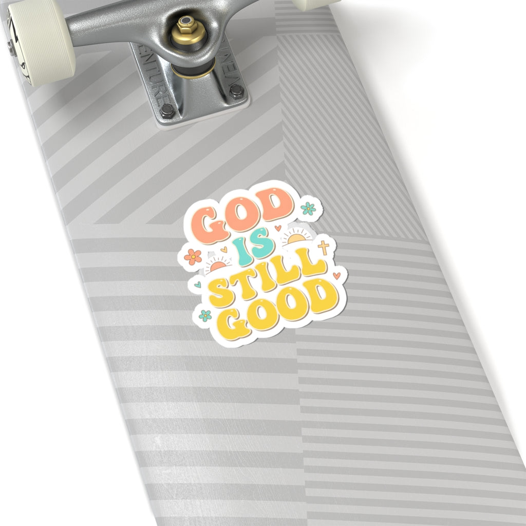God Is Still Good Kiss-Cut Stickers | Christian encouragement, pastel groovy