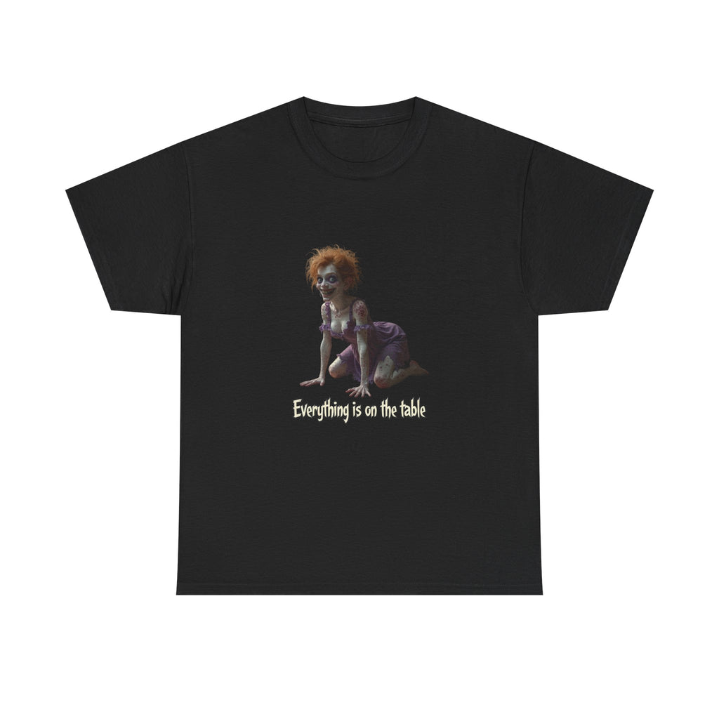 T-Shirt — 'Everything is on the table' Creepy Doll Art Tee