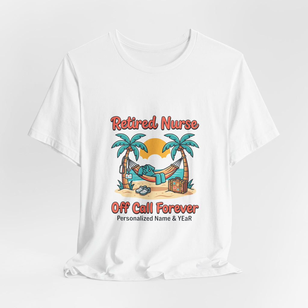 Retired Nurse Hammock Tee | Retirement, Off Call Forever
