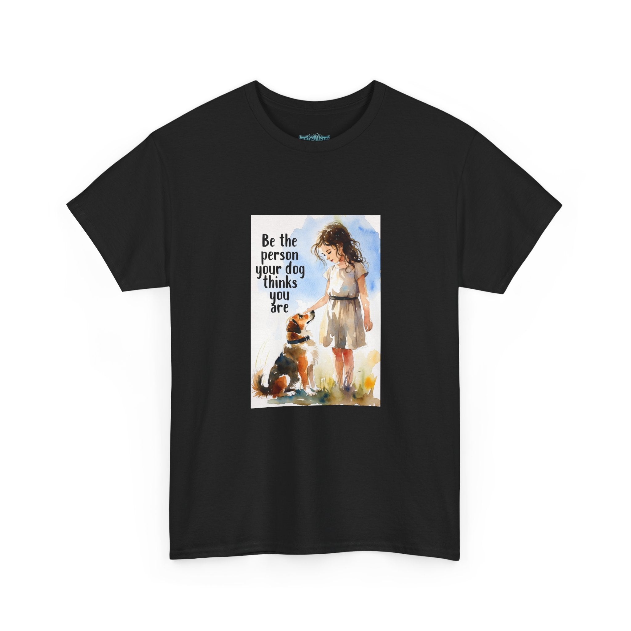 Dog Lover Watercolor Tee - Be the person your dog thinks you are