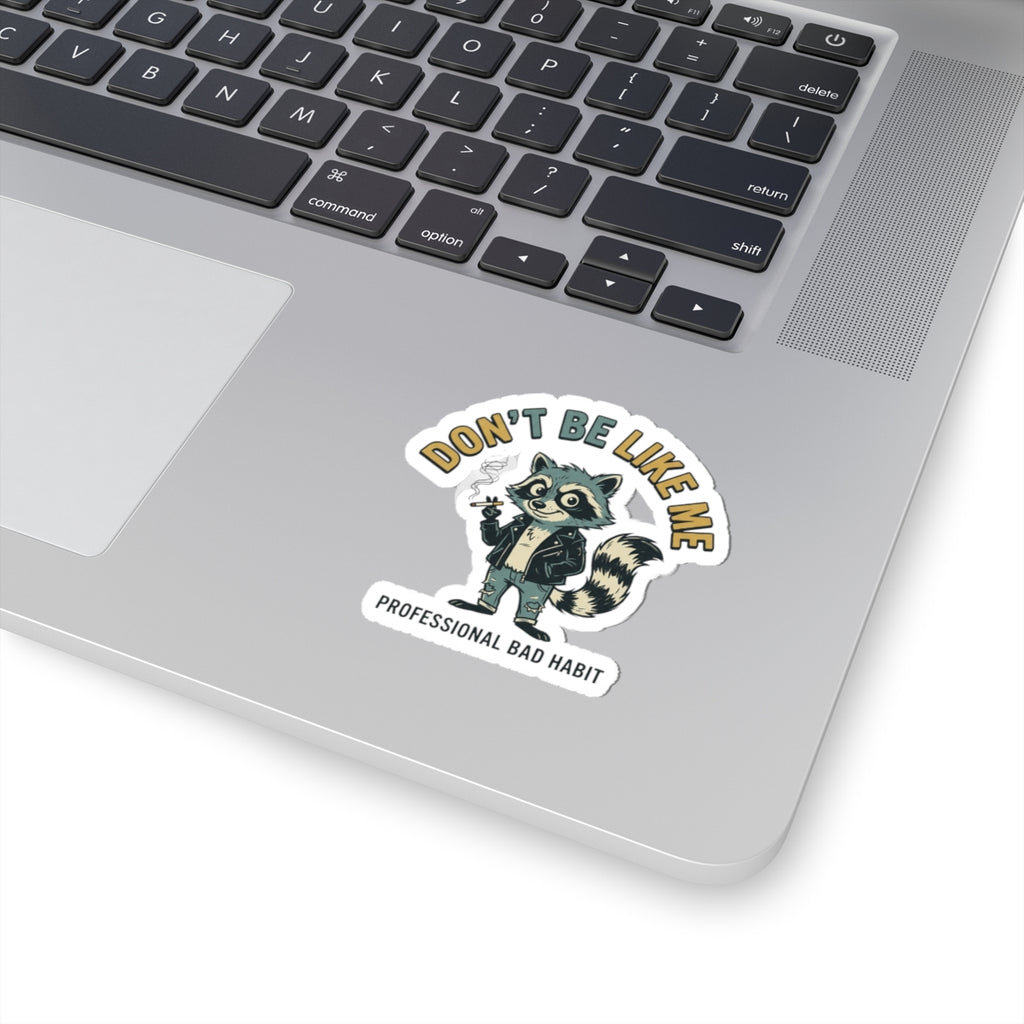 Dont Be Like Me Racoon Sticker | absurdist animal, smoking, ironic alt meme