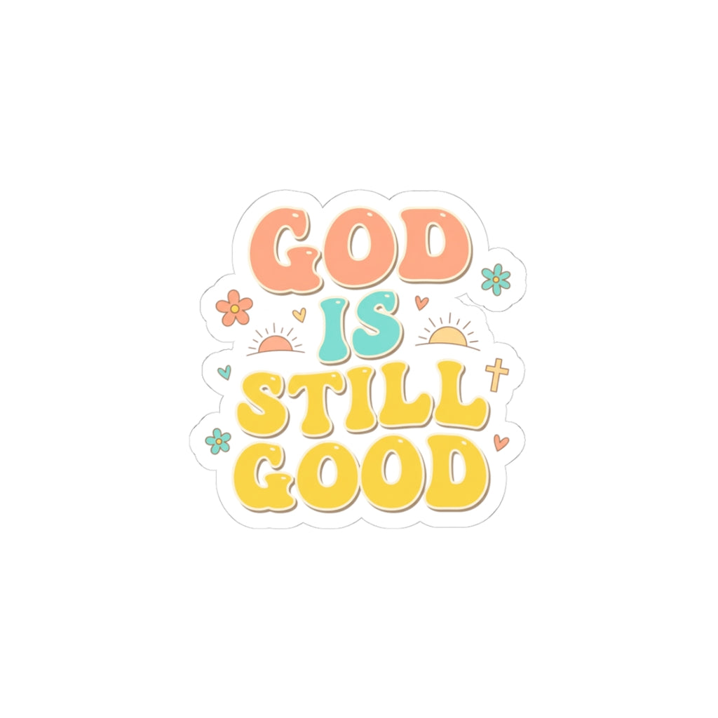 God Is Still Good Kiss-Cut Stickers | Christian encouragement, pastel groovy