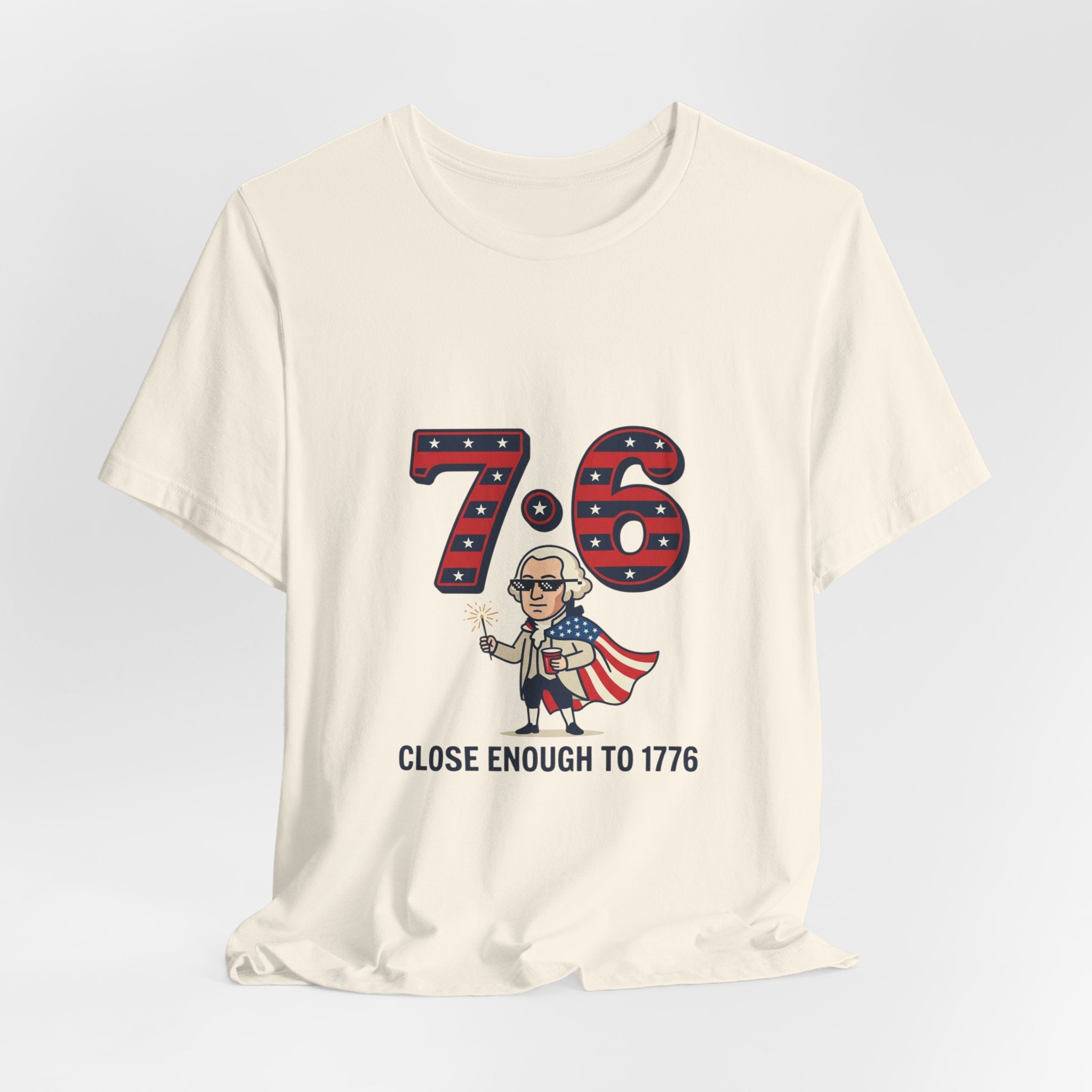 76 Close Enough to 1776 Tee | 1776 Patriotic Meme, Vintage Independence Shirt