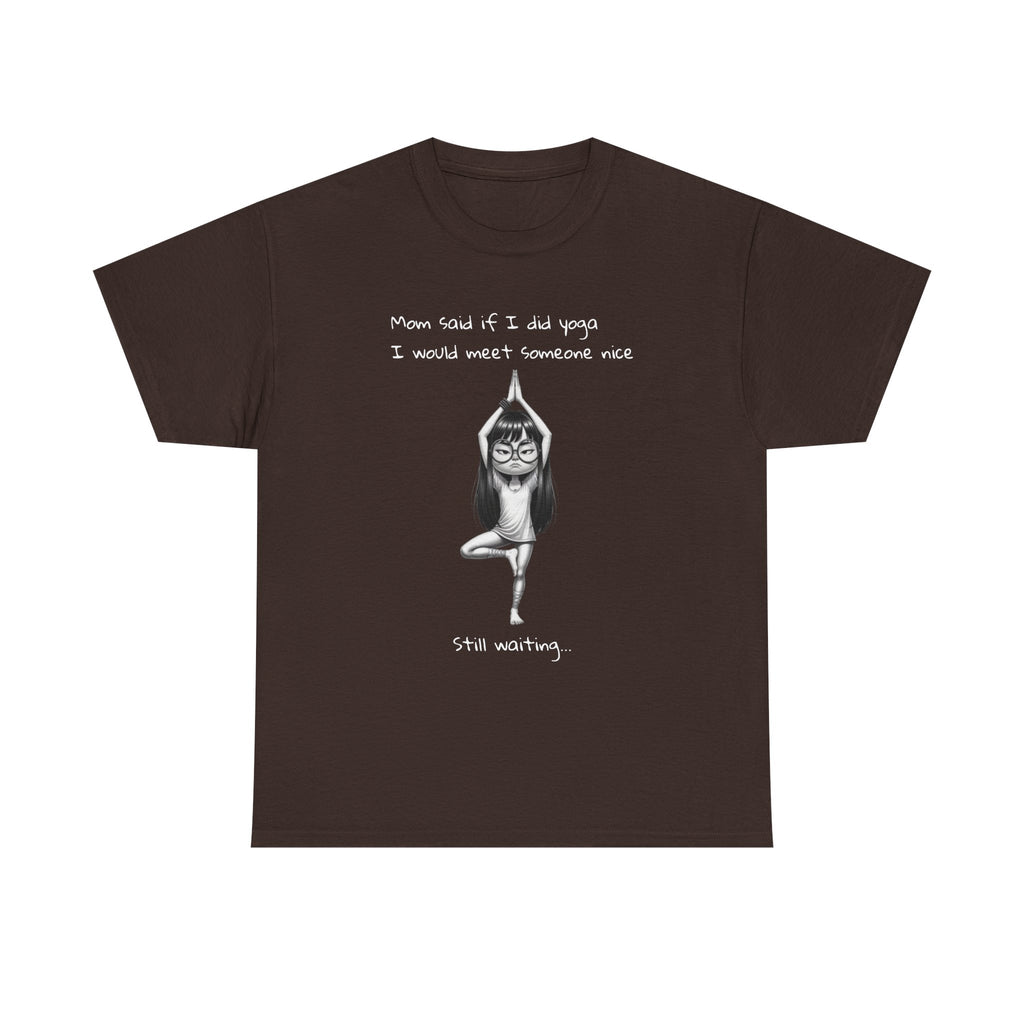 Funny Yoga T‑Shirt — "Mom Said If I do yoga  I Would Meet Someone Nice" Graphic Tee
