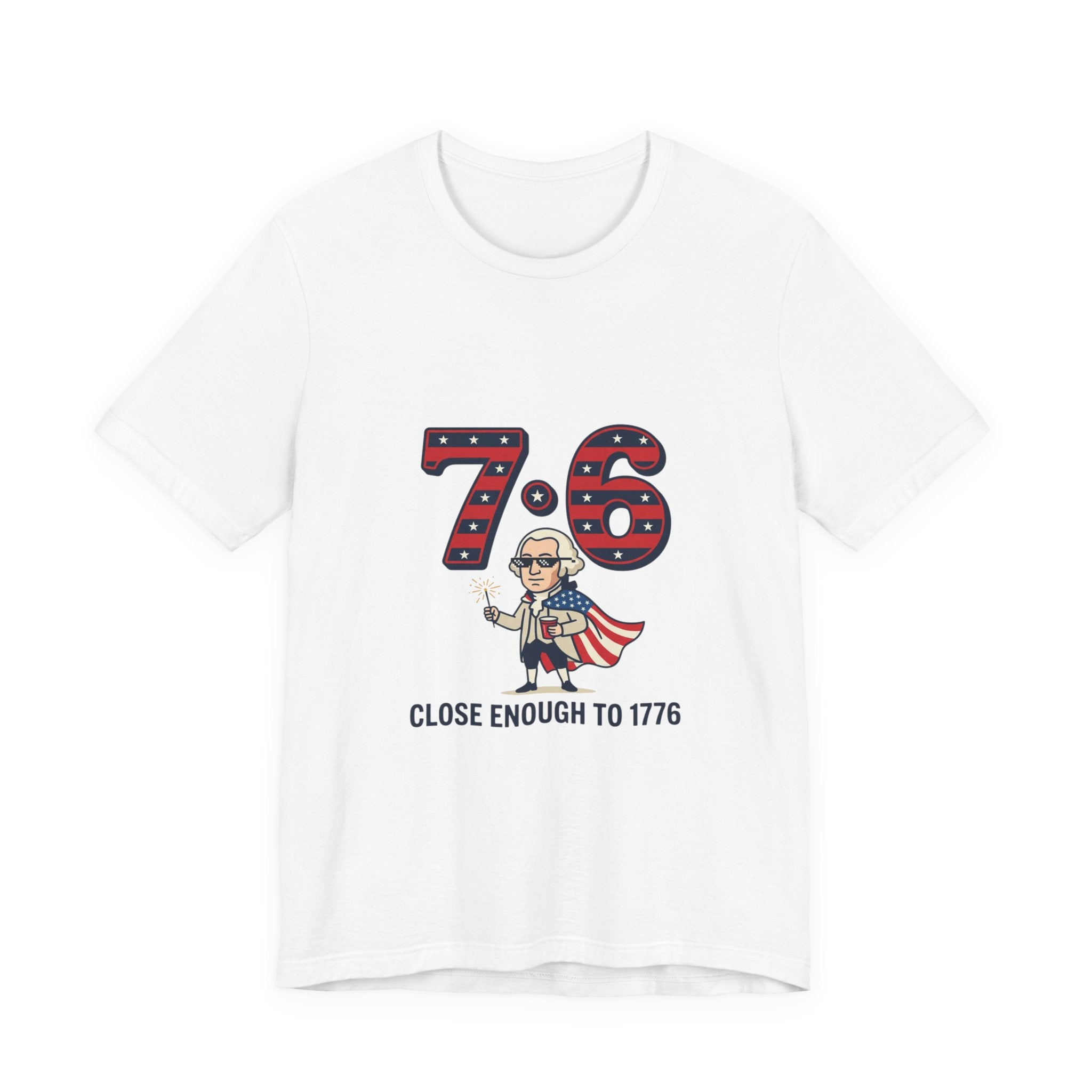 76 Close Enough to 1776 Tee | 1776 Patriotic Meme, Vintage Independence Shirt