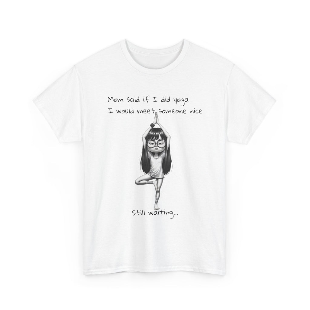 Funny Yoga T‑Shirt — "Mom Said If I do yoga  I Would Meet Someone Nice" Graphic Tee