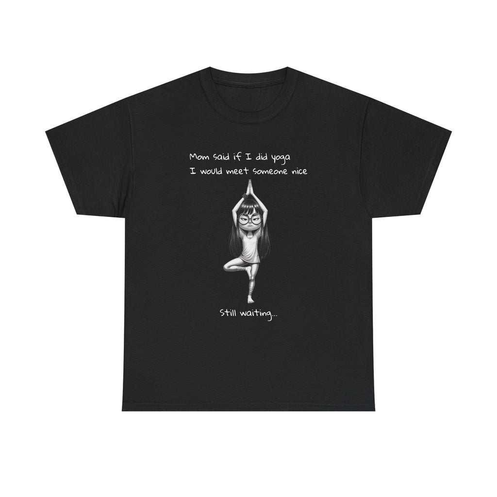 Funny Yoga T‑Shirt — "Mom Said If I do yoga  I Would Meet Someone Nice" Graphic Tee