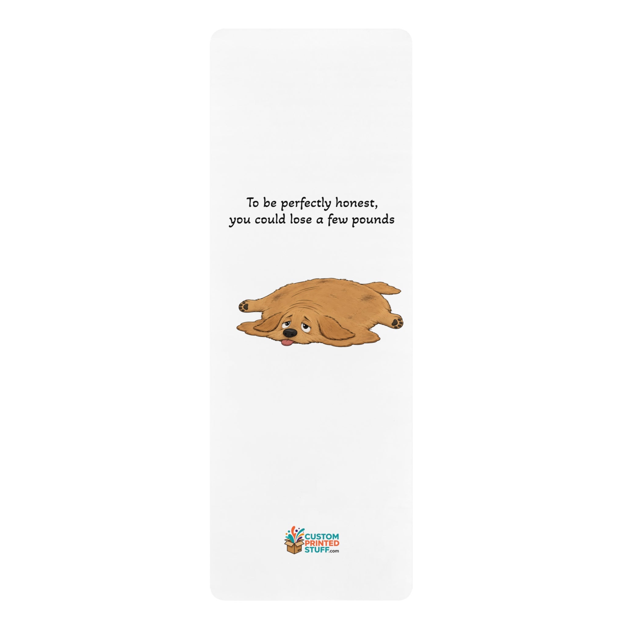 Funny Cute Dog Rubber Yoga Mat — "To Be Perfectly Honest, You Could Lose a Few Pounds"