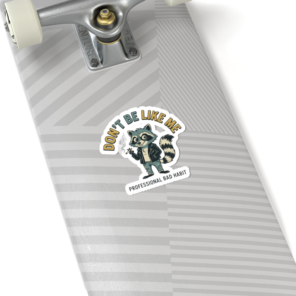 Dont Be Like Me Racoon Sticker | absurdist animal, smoking, ironic alt meme