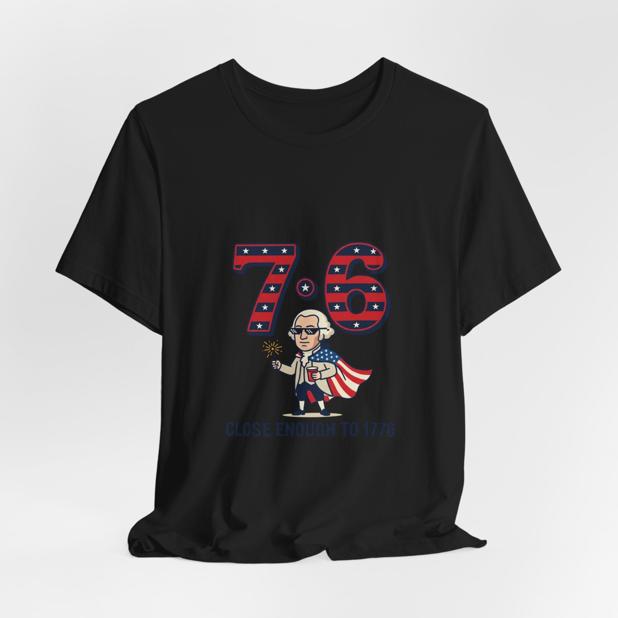 76 Close Enough to 1776 Tee | 1776 Patriotic Meme, Vintage Independence Shirt