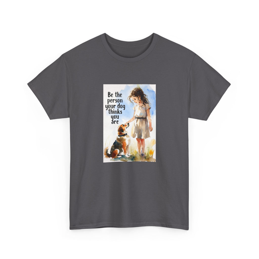 Dog Lover Watercolor Tee - Be the person your dog thinks you are