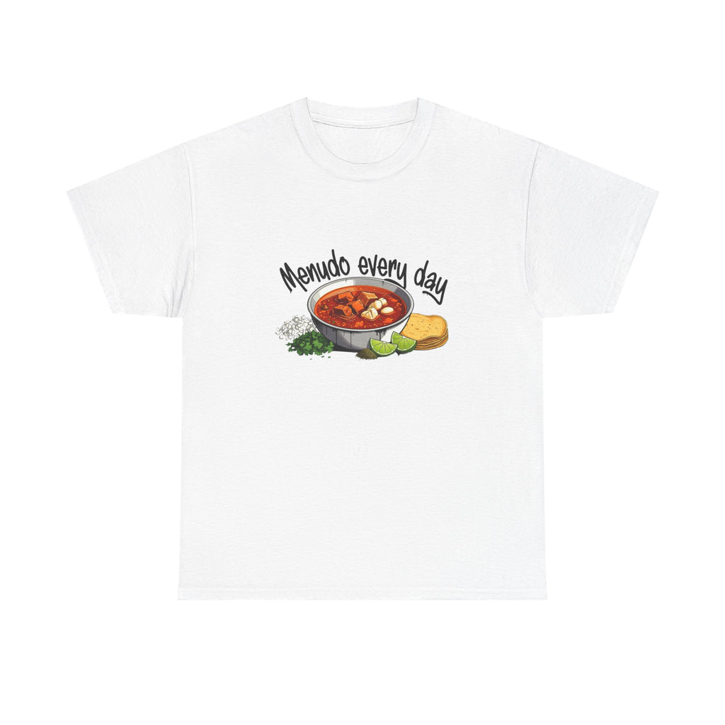 T-Shirt — "Menudo Every Day" Bowl of Menudo Graphic Tee