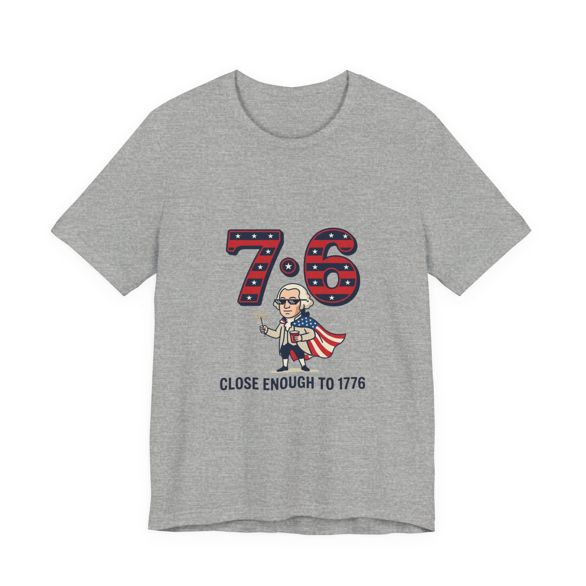 76 Close Enough to 1776 Tee | 1776 Patriotic Meme, Vintage Independence Shirt