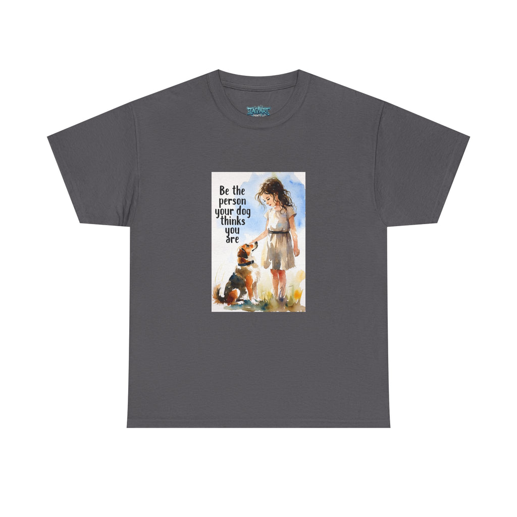 Dog Lover Watercolor Tee - Be the person your dog thinks you are