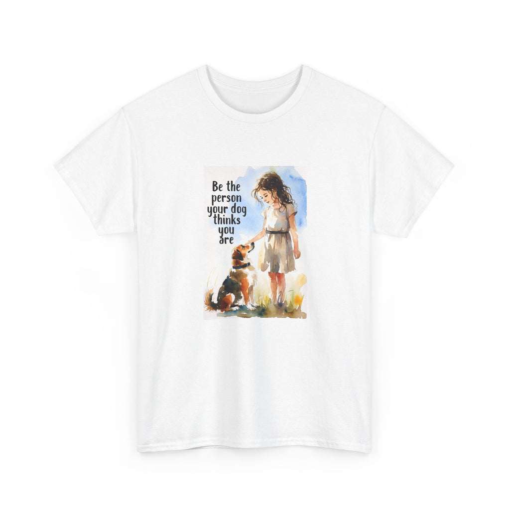 Dog Lover Watercolor Tee - Be the person your dog thinks you are