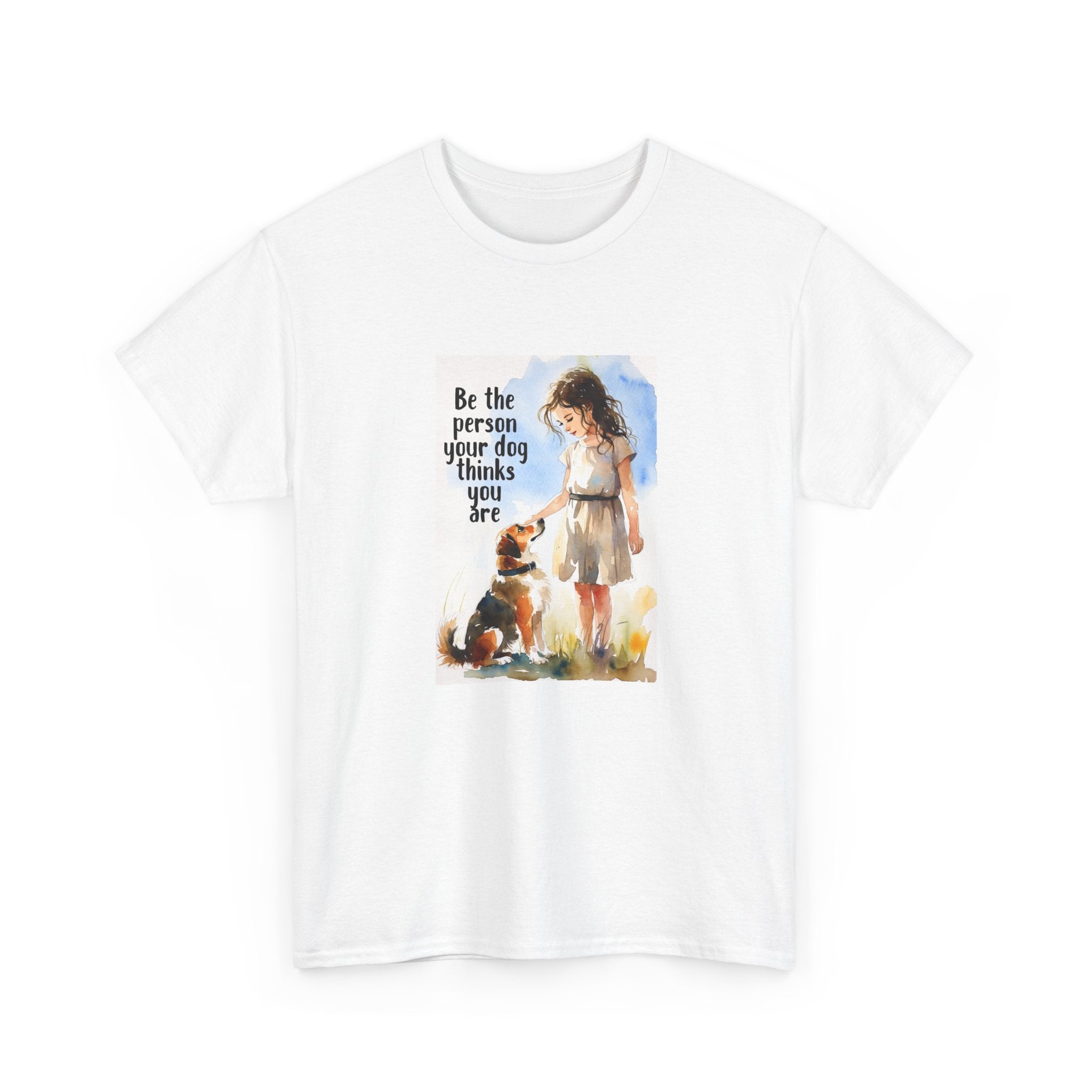 Dog Lover Watercolor Tee - Be the person your dog thinks you are