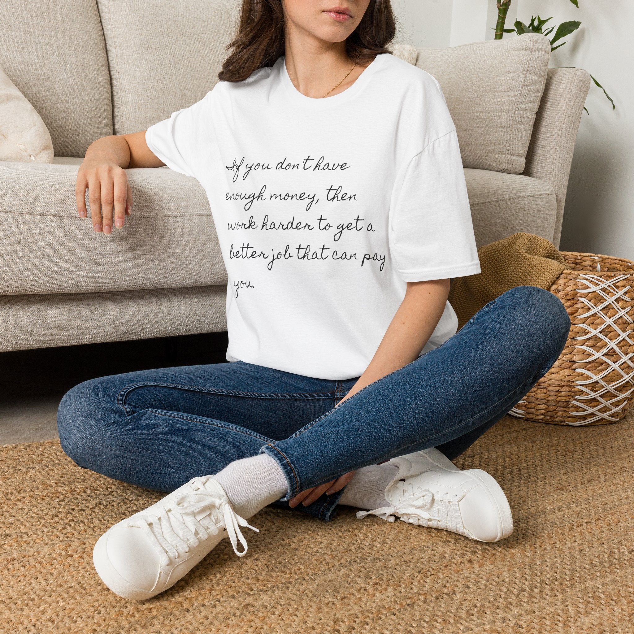 Inspirational Script T-Shirt — "If you don't have enough money, then work harder" Minimalist Quote Tee