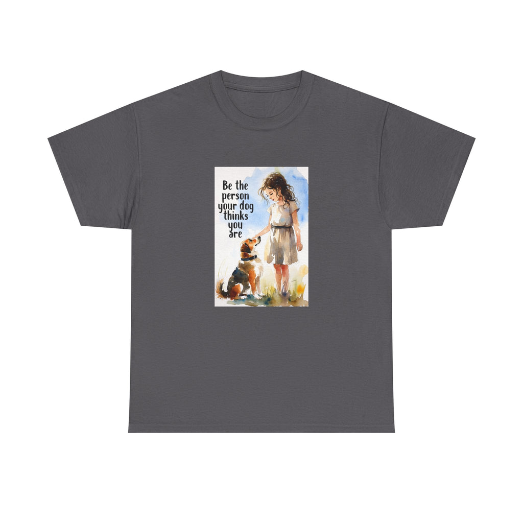 Dog Lover Watercolor Tee - Be the person your dog thinks you are