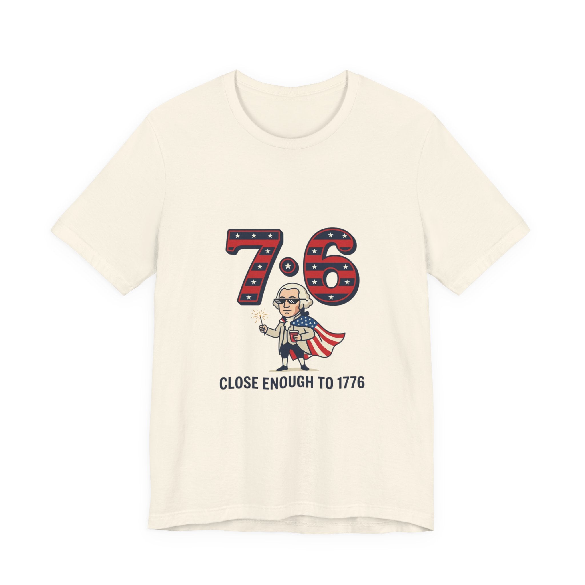 76 Close Enough to 1776 Tee | 1776 Patriotic Meme, Vintage Independence Shirt
