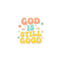 God Is Still Good Kiss-Cut Stickers | Christian encouragement, pastel groovy
