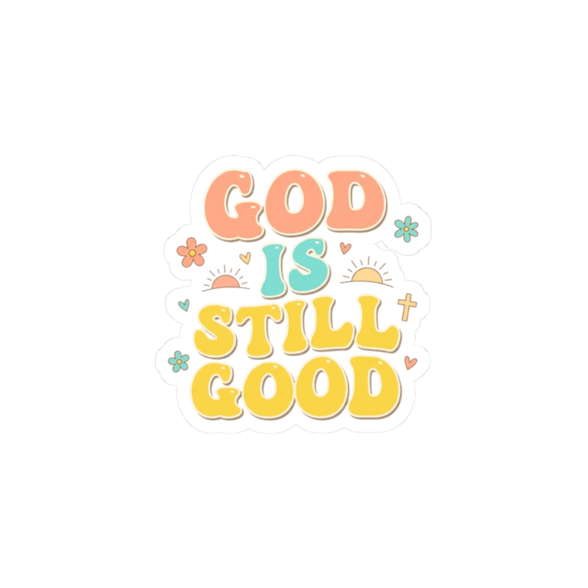 God Is Still Good Kiss-Cut Stickers | Christian encouragement, pastel groovy