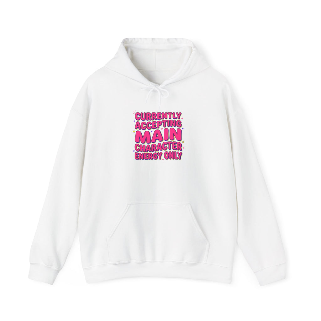 Currently Accepting Main Character Energy Hoodie | Gen Z sassy, snarky typography