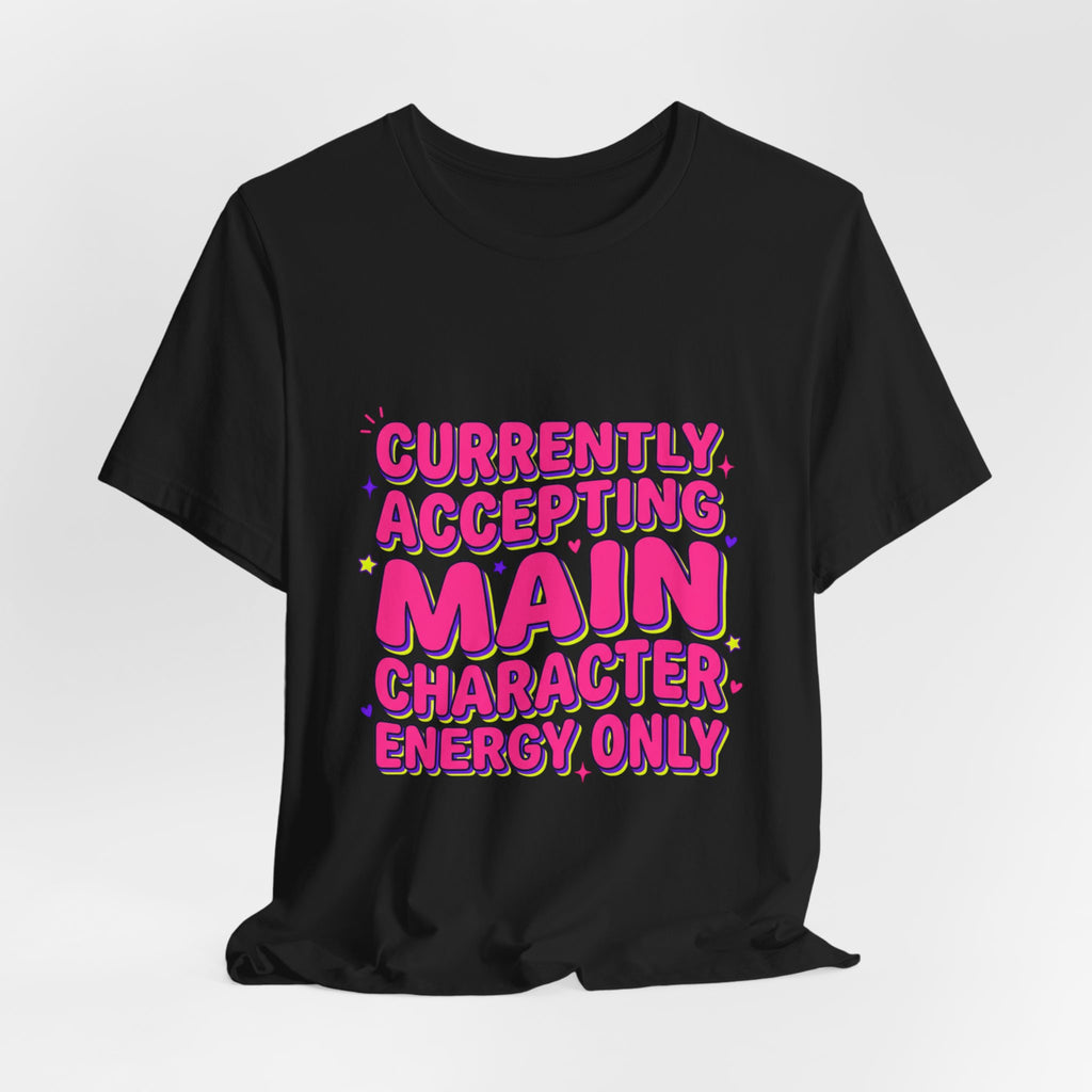 Main Character Energy Tee | Gen Z sassy, playful typography