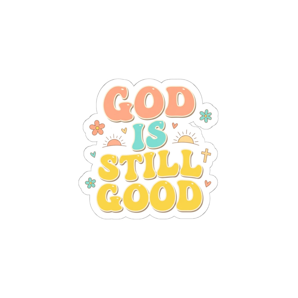 God Is Still Good Kiss-Cut Stickers | Christian encouragement, pastel groovy