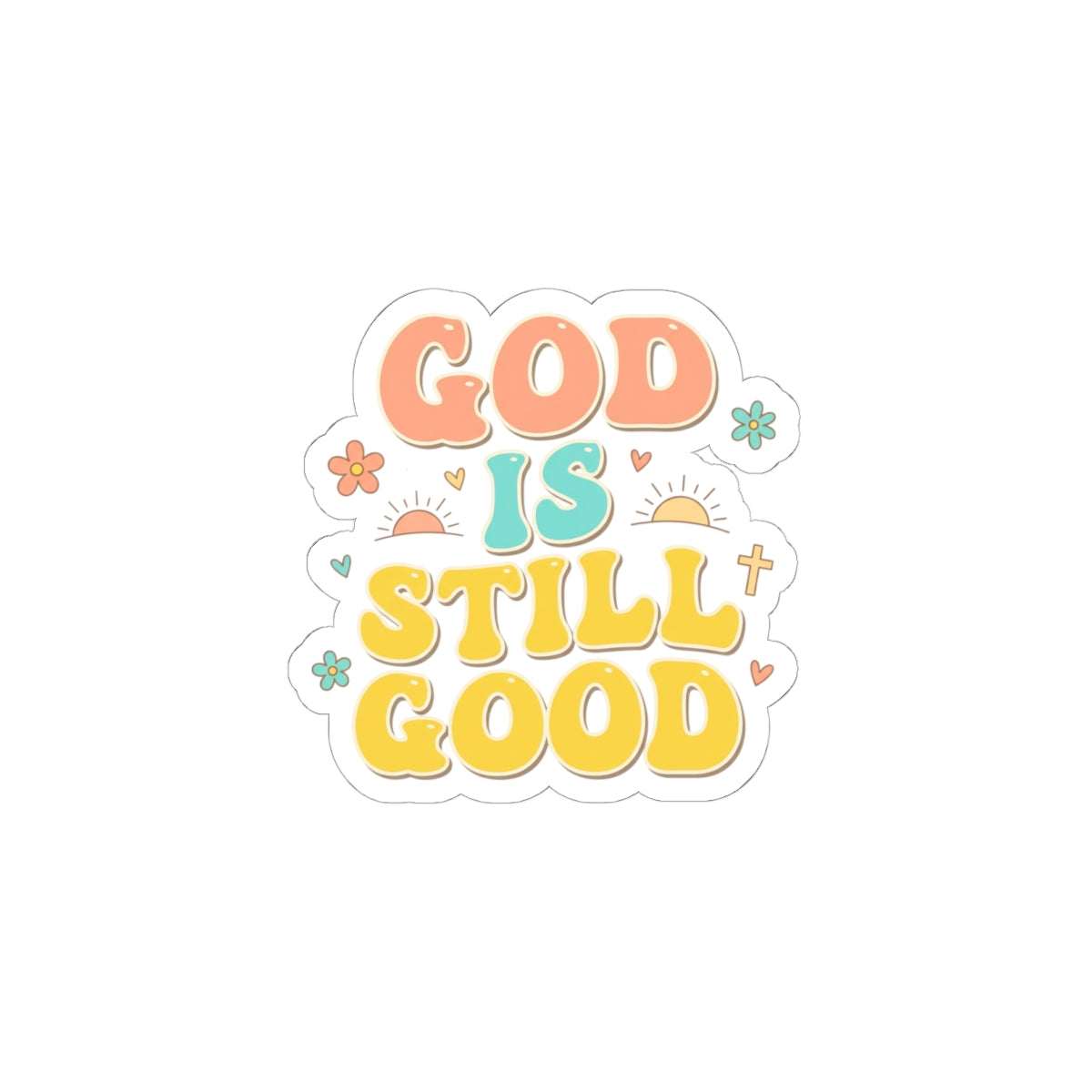 God Is Still Good Kiss-Cut Stickers | Christian encouragement, pastel groovy