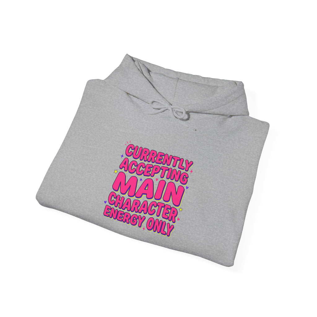 Currently Accepting Main Character Energy Hoodie | Gen Z sassy, snarky typography