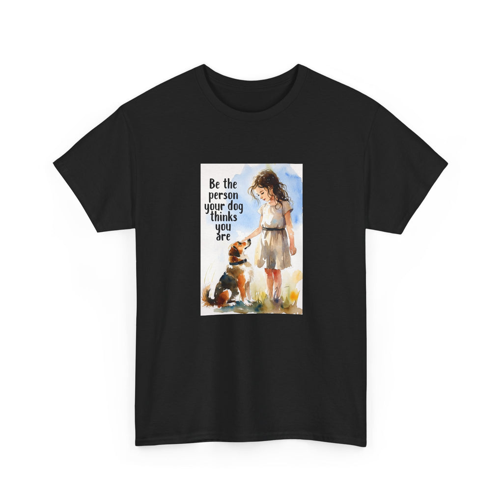 Dog Lover Watercolor Tee - Be the person your dog thinks you are