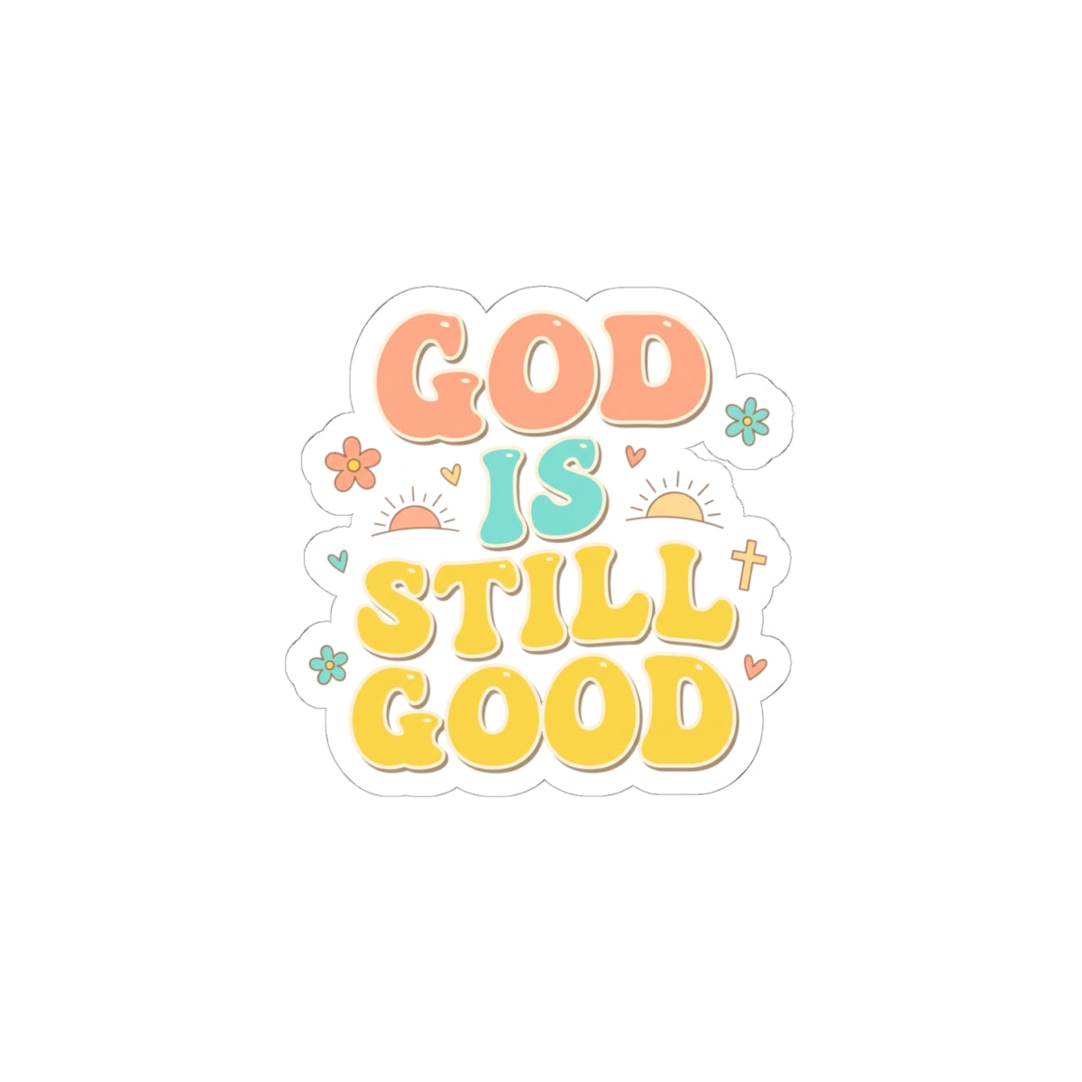 God Is Still Good Kiss-Cut Stickers | Christian encouragement, pastel groovy
