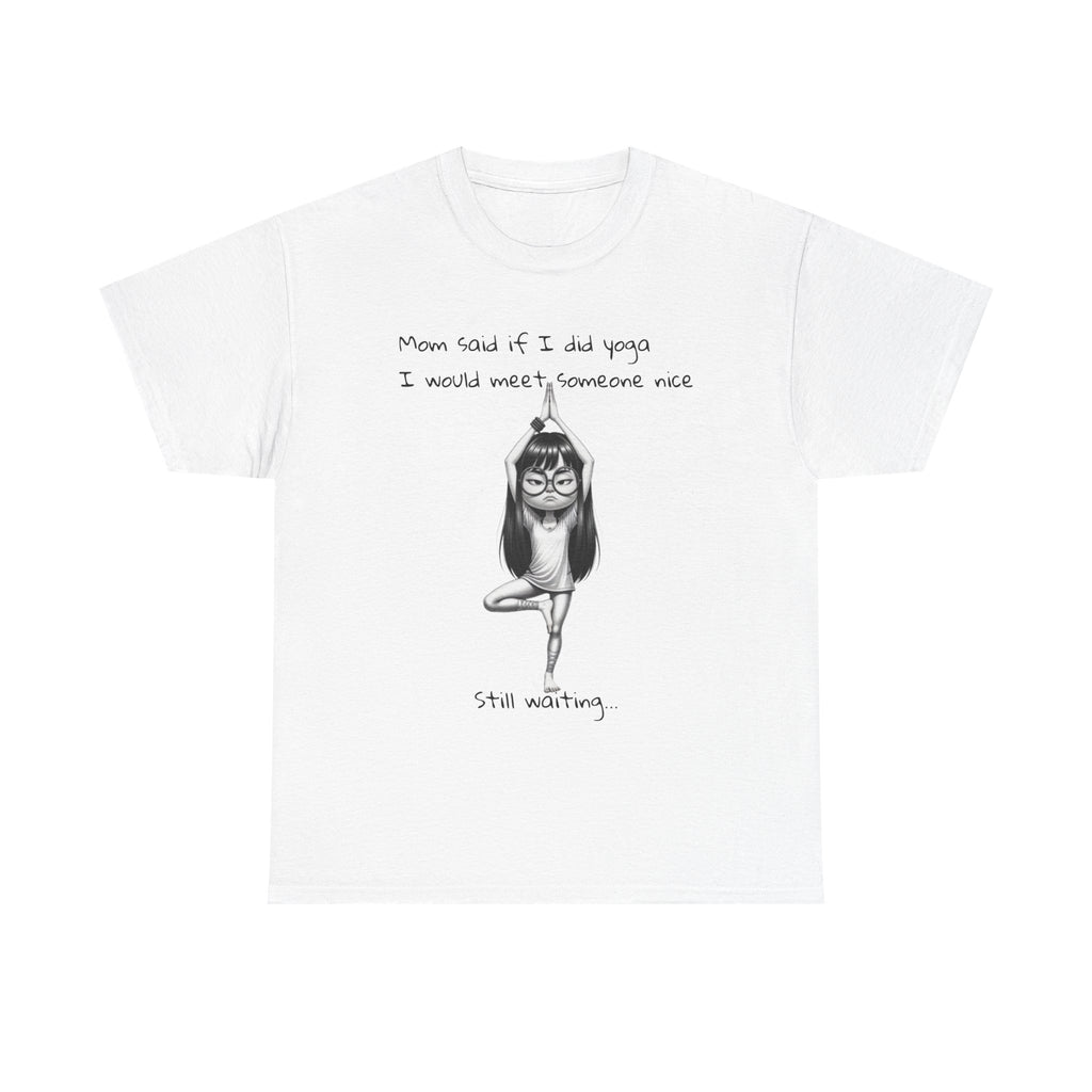 Funny Yoga T‑Shirt — "Mom Said If I do yoga  I Would Meet Someone Nice" Graphic Tee