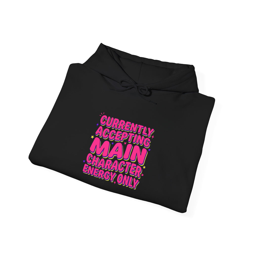 Currently Accepting Main Character Energy Hoodie | Gen Z sassy, snarky typography