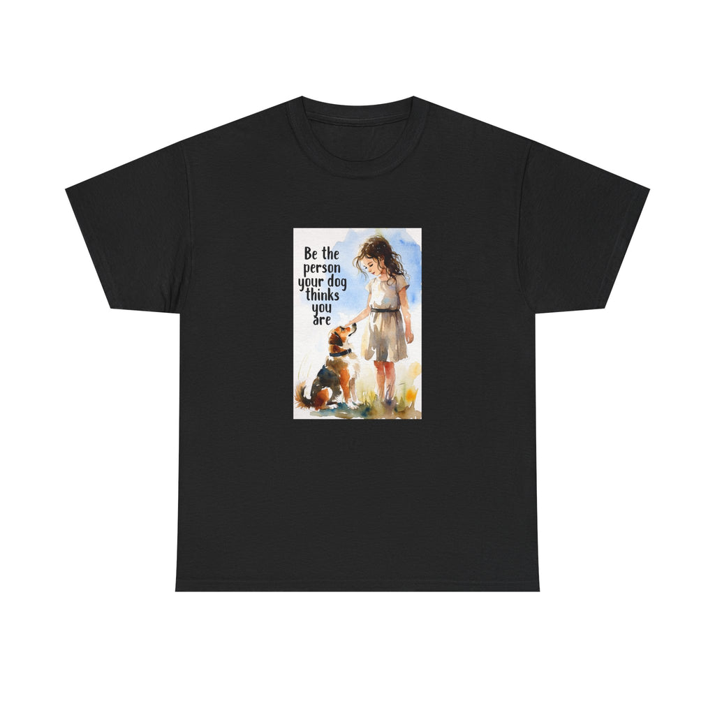 Dog Lover Watercolor Tee - Be the person your dog thinks you are