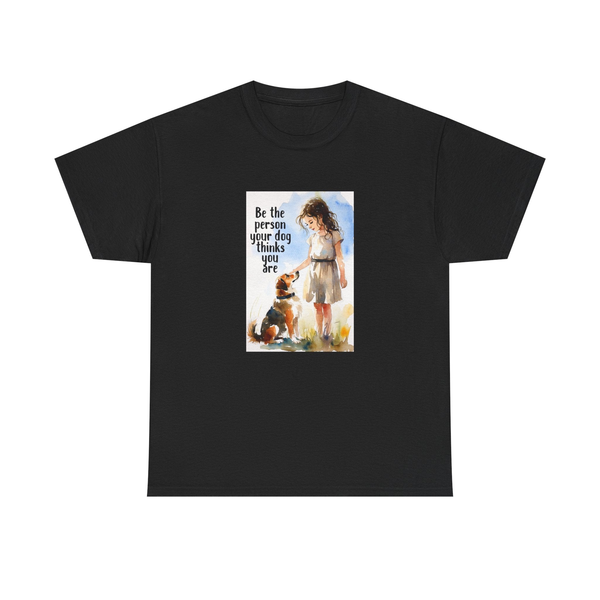Dog Lover Watercolor Tee - Be the person your dog thinks you are